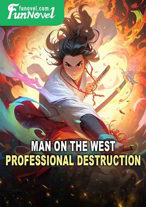 Man on the West: Professional Destruction!