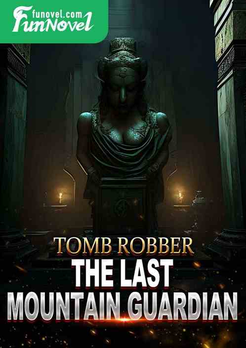 Tomb Robber: The Last Mountain Guardian