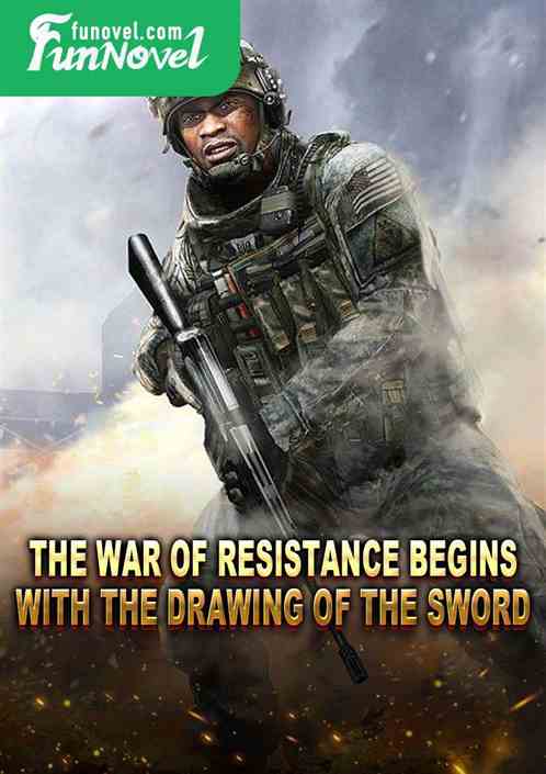 The War of Resistance Begins with the Drawing of the Sword!