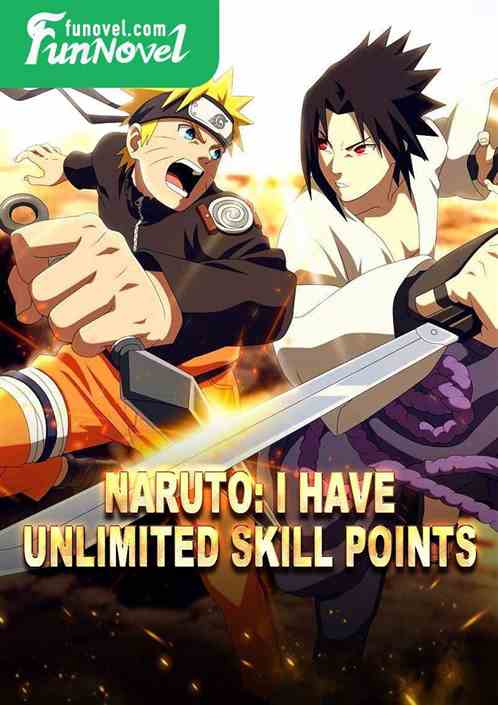 Naruto: I have unlimited skill points