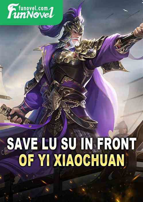 Save Lu Su in front of Yi Xiaochuan!