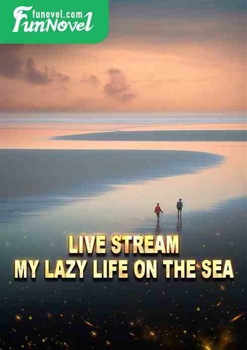 Live Stream: My Lazy Life on the Sea