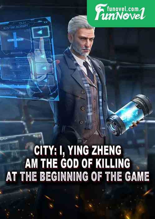 City: I, Ying Zheng, am the God of Killing at the beginning of the game.