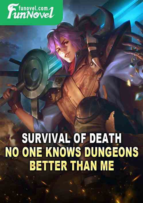 Survival of Death: No one knows dungeons better than me!