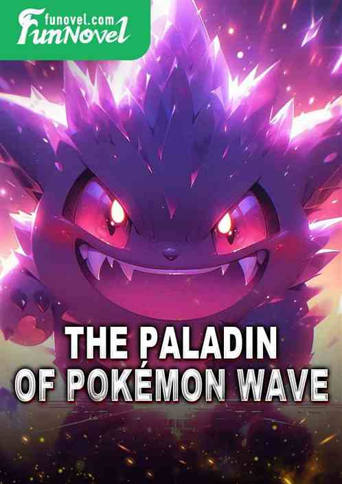 The Paladin of Pokmon Wave