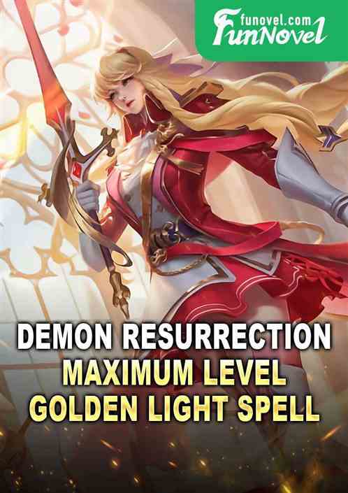 Demon Resurrection: Maximum Level Golden Light Spell