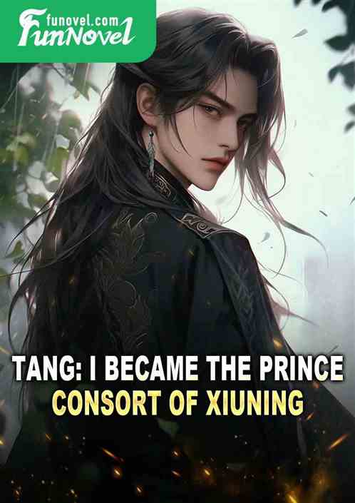 Tang: I became the Prince Consort of Xiuning.