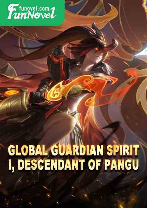 Global Guardian Spirit: I, descendant of Pangu