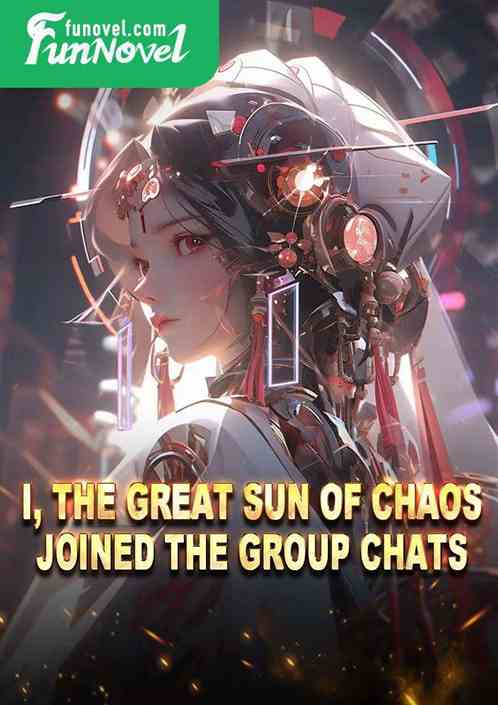 I, the Great Sun of Chaos, joined the Group chats