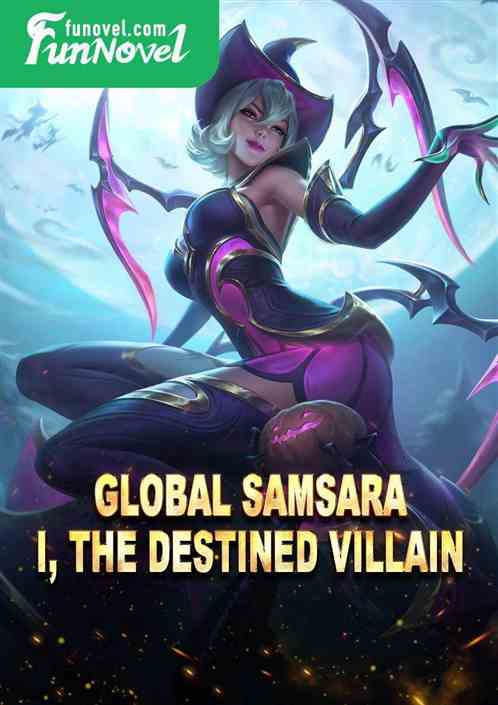 Global Samsara: I, the destined villain!