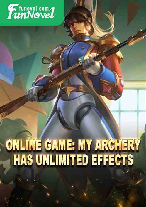 Online game: My archery has unlimited effects.