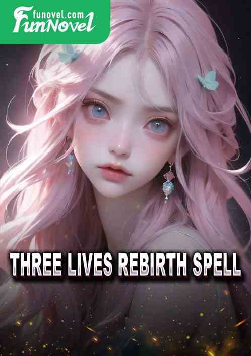 Three Lives Rebirth Spell