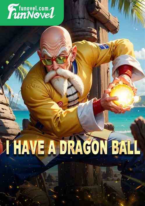 I have a dragon ball