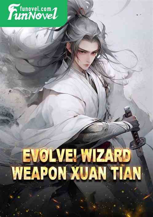 Evolve! Wizard Weapon Xuan Tian