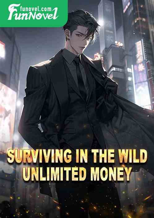 Surviving in the wild, unlimited money