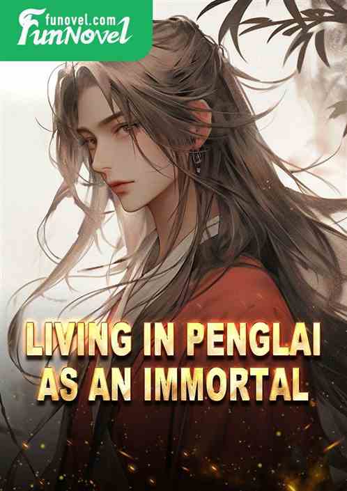 Living in Penglai as an immortal