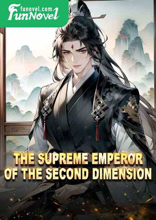 The Supreme Emperor of the Second Dimension