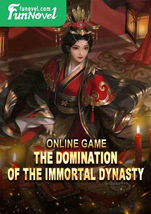 Online Game: The Domination of the Immortal Dynasty