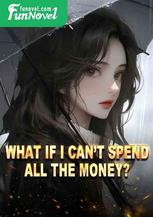 What if I cant spend all the money?