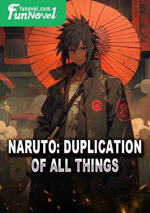 Naruto: Duplication of All Things