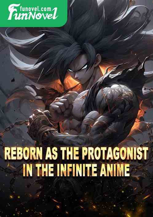 Reborn as the protagonist in the infinite anime