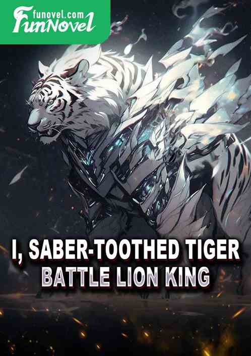 I, Saber-Toothed Tiger, Battle Lion King