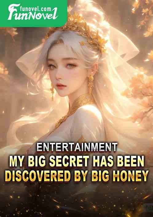 Entertainment: My big secret has been discovered by Big Honey