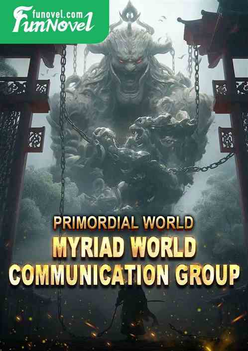 Primordial World: Myriad World Communication Group