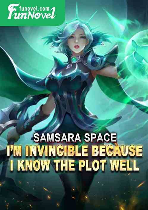 Samsara Space: Im invincible because I know the plot well.