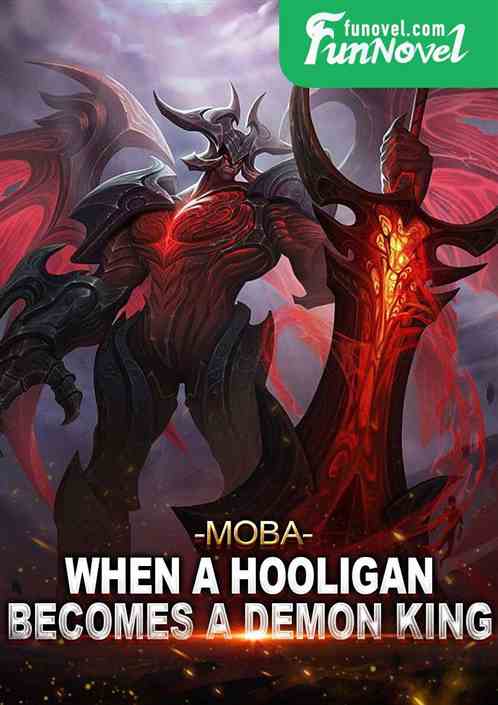 Moba: When a hooligan becomes a demon king