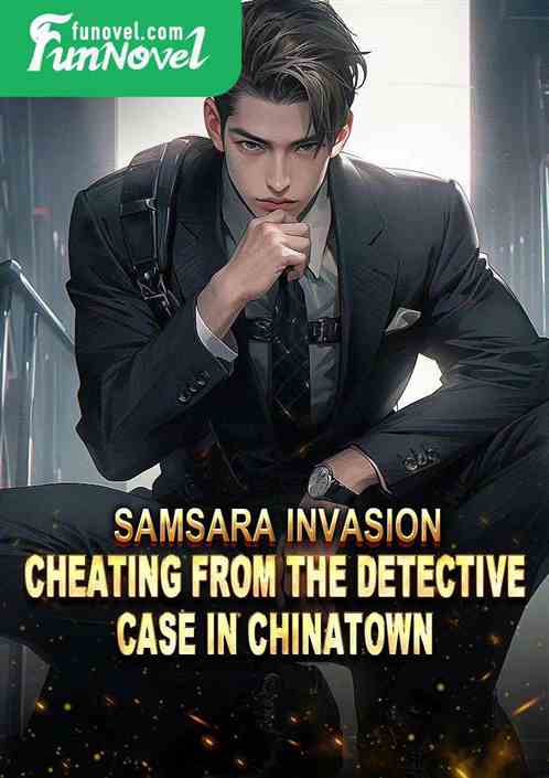 Samsara Invasion: Cheating From the Detective Case in Chinatown