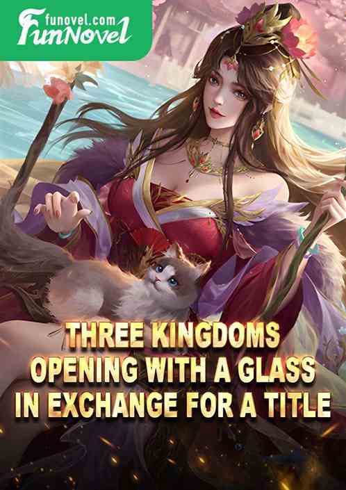 Three Kingdoms: Opening with a glass in exchange for a title