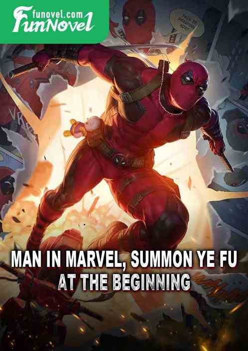 Man in Marvel, Summon Ye Fu at the Beginning