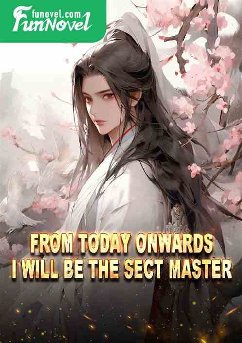 From today onwards, I will be the sect master