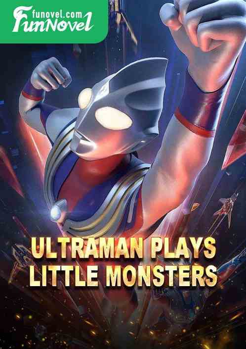 Ultraman plays little monsters