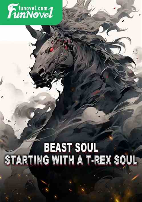 Beast Soul: Starting with a T-rex soul