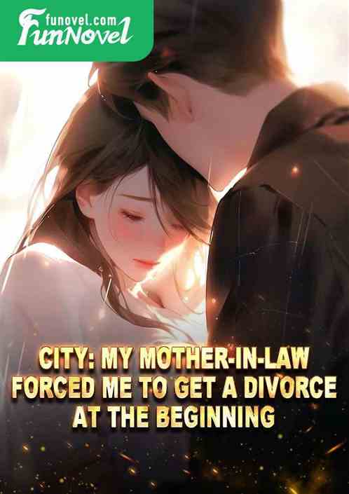 City: My mother-in-law forced me to get a divorce at the beginning