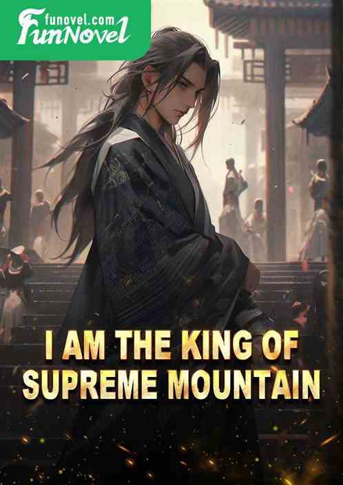 I am the king of Supreme Mountain