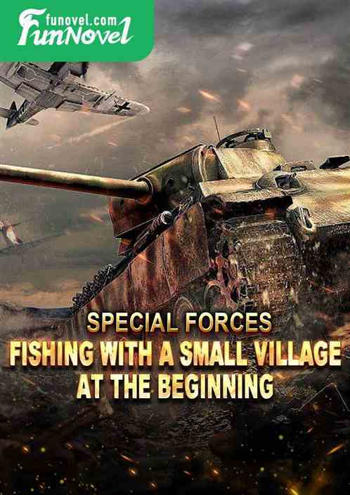 Special Forces: Fishing with a small village at the beginning