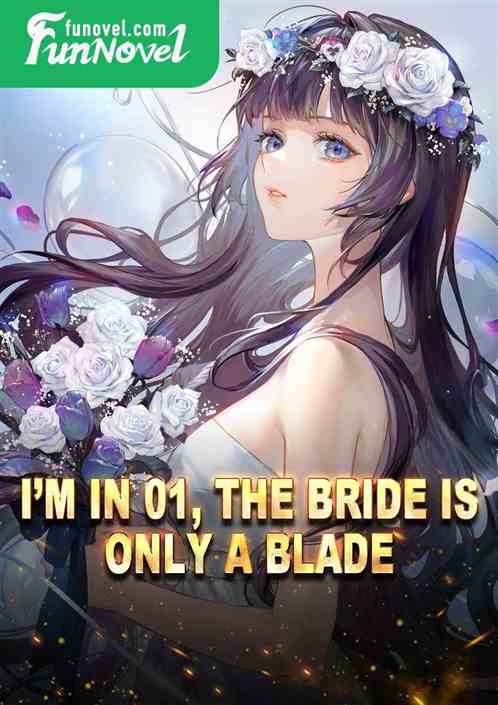 Im in 01, the bride is only a blade