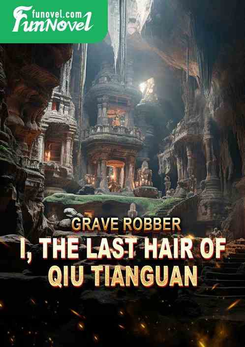 Grave Robber: I, the Last Hair of Qiu Tianguan