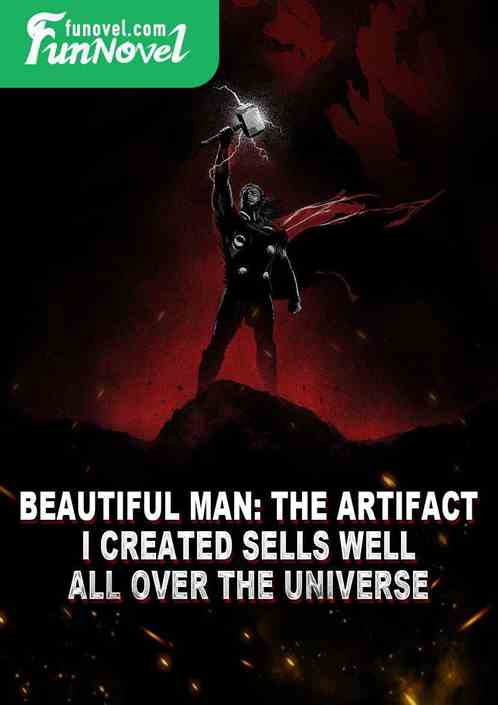 Beautiful Man: The artifact I created sells well all over the universe