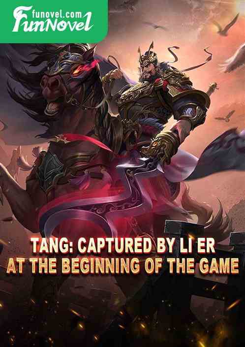 Tang: Captured by Li Er at the beginning of the game