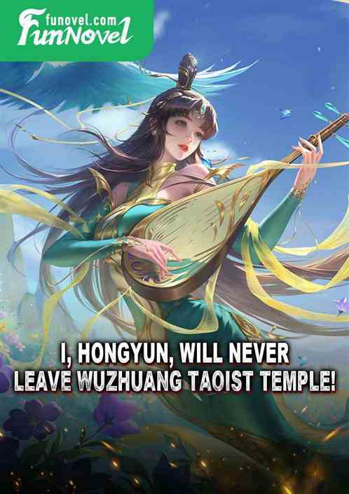 I, Hongyun, will never leave Wuzhuang Taoist Temple!