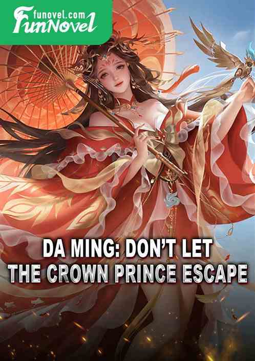 Da Ming: Dont let the Crown Prince escape!