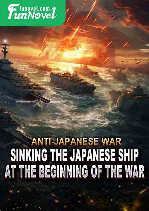 Anti-Japanese War: Sinking the Japanese Ship at the Beginning of the War