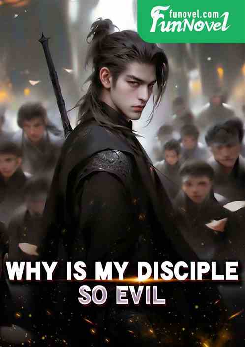 Why is my disciple so evil?