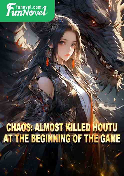 Chaos: Almost killed Houtu at the beginning of the game