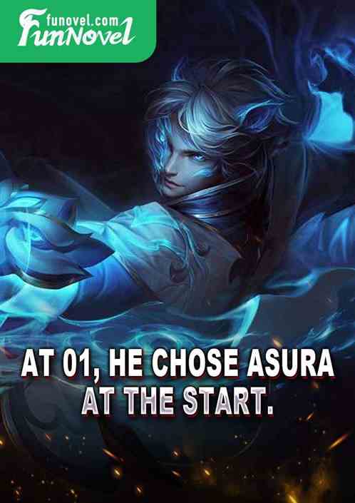 At 01, he chose Asura at the start.