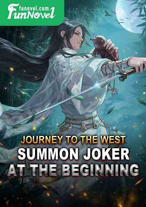 Journey to the West: Summon Joker at the beginning!